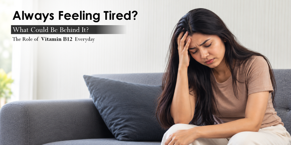 Always Tired? Your Body May Be Asking for More Vitamin B12