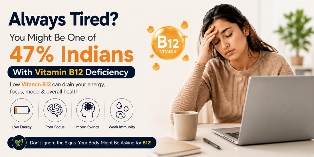 Always Tired? You Might Be One of 47% Indians With Vitamin B12 Deficiency